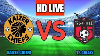 Kaizer Chiefs Vs TS Galaxy Live Match Score 🔴