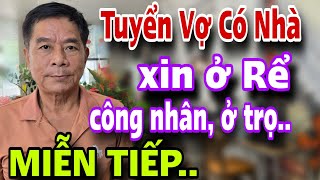 Tuyển Vợ Có Nhà Xin Ở Rể Làm An Công Nhân Ở Trọ Không Hợp Đâu