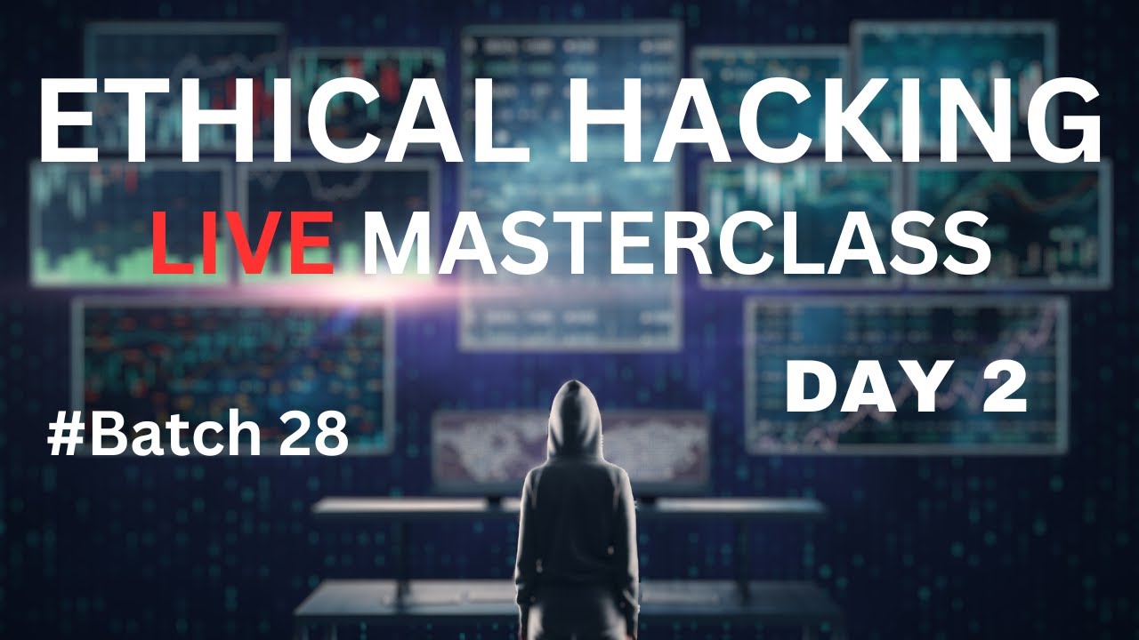 Ethical Hacking Masterclass Day 2 Batch 28 Youtube