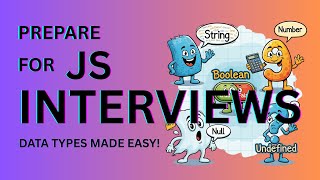 Prepare for Javascript interviews: Data types, made easy!