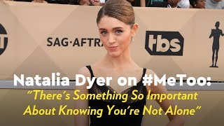 Natalia Dyer on #MeToo: "There's Something So Important About Knowing You're Not Alone"