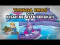 CERITA RAKYAT SAMBAS KISAH NELAYAN SERAKAH DAN ASAL USUL NAMA TANGGA EMAS