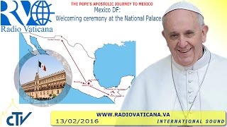 Pope Francis in Mexico: Welcome ceremony - 2016.02.13