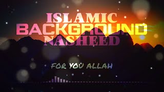 new islamic background nasheed | for you allah ||| [NCN]