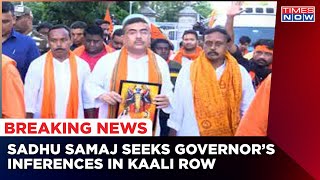 BJP Leader Shuvendu Adhikari Along With Sadhus Meets Bengal Guv Over Kaali Row | Latest News