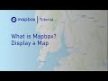 What is Mapbox? | Display a Map | Mapbox API Tutorial