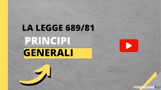 I principi fondamentali del procedimento sanzionatorio amministrativo previsti nella legge 689/81