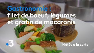 Gastronomie : filet de bœuf, légumes et gratin de macaronis - Météo à la carte