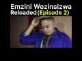 Emzini weziNsizwa Reloaded. Episode2(2)