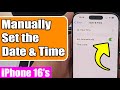 🕒iPhone 16/16 Pro Max: How to Manually Set Date & Time | iOS 18