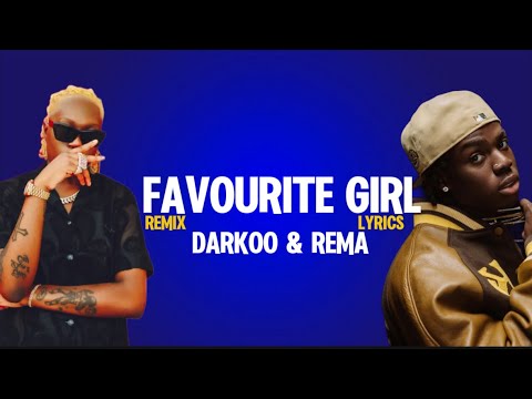 Darkoo Rema Favourite Girl Remix Lyrics Video Youtube