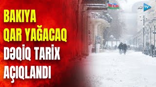 SON DƏQİQƏ! Bakıya bu tarixdə QAR YAĞACAQ -  paytaxt əhalisinə RƏSMİ XƏBƏRDARLIQ edildi