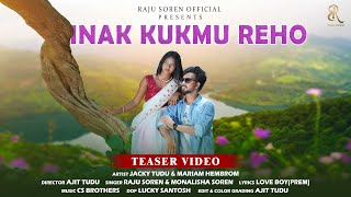 INAK KUKMU REHO || NEW SANTALI TEASER VIDEO 2024 || RAJU SOREN \u0026 MONALISHA || JACKY \u0026 MARIAM