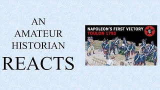 Amateur Historian Reacts (Ep 29) - Epic History TV - Napoleon's First Victory - Siege of Toulon 1793