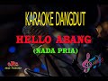 Karaoke Hello Abang Nada Pria (Karaoke Dangdut Tanpa Vocal)