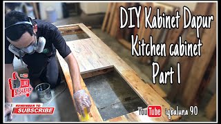 Projek Kayu[woodworking] : Kabinet Dapur | Kitchen cabinet project (Part 1)