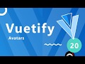 Vuetify Tutorial #20 - Avatars