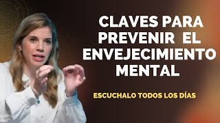 CLAVES PARA PREVENIR EL ENVEJECIMIENTO MENTAL - MARIAN ROJAS ESTAPE