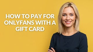 HOW TO PAY FOR ONLYFANS WITH A GIFT CARD - Julia'sTutorials