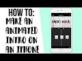 How to: Make an animated intro on an IPhone | Tech Videos | Kayla's World How to: Make an animated intro on an IPhone | Tech Videos | Kayla's World