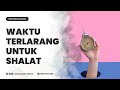 [LIVE] Waktu Terlarang Untuk Shalat | Ustadz Zainal Abidin LC,M.M. حفظه الله