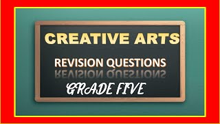 REVISION QUESTIONS || GRADE 5 || CREATIVE ARTS|| part 1