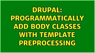 Drupal: programmatically add body classes with template preprocessing (2 Solutions!!)
