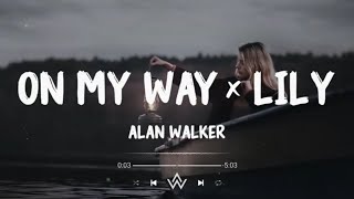 On My Way X Lily - Alan Walker Lyrics