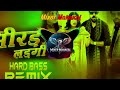 bhirad ladgi dj remix hard bass full vibration dj remix mixer mahakal haryana se