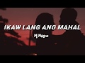 Mj Magno - Ikaw Lang Ang Mahal (Lyrics)