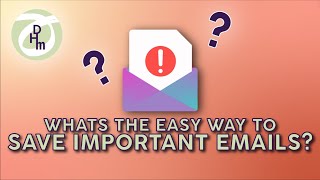 What's the easiest way to save important emails?