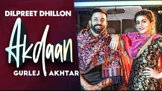 Akdaan (Official video) | Dilpreet Dhillon | Gurlej Akhtar | Desi Crew | Latest Punjabi songs 2020