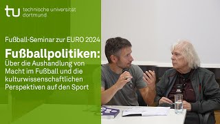 Fußball-Seminar zur EURO 2024 – Fußballpolitiken: Über die Aushandlung von Macht im Fußball