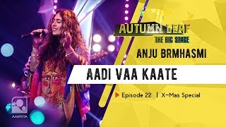 Aadi Vaa Kaate| Anju Brmhasmi |X-Mas Special | Autumn Leaf The Big Stage | Episode 22