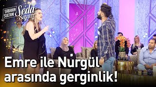 Emre ile Nurgül Arasında Gerginlik! - Sabahın Sultanı Seda Sayan