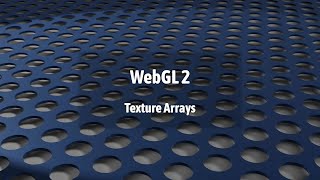 WebGL 2: Texture Arrays (Textures Part 4)