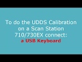 How to do a UDDS calibration on a Scan Station 710/730EX