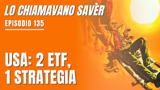 [Lo chiamavano Savèr #135] Due ETF, una strategia per investire oggi