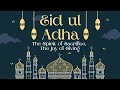 Eid al-Adha: The Spirit of Sacrifice, The Joy of Giving