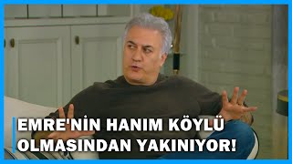 Haluk, Emre'nin Hanım Köylü Olmasından Yakınıyor! - Çocuklar Duymasın 70.Bölüm