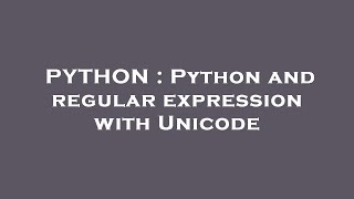 PYTHON : Python and regular expression with Unicode