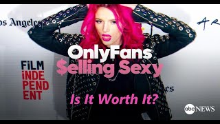 Onlyfans: Selling Sexy - Is It Worth It?