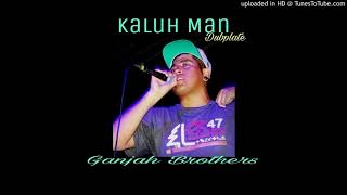 Kaluh man - Ganjah Brothers Dubplate