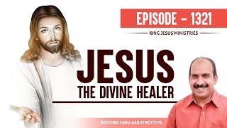 JESUS THE DIVINE HEALER - episode - 1321