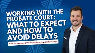 Working With the Probate Court What to Expect and How to Avoid Delays