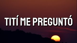 Bad Bunny - Tití Me Preguntó (Letra/Lyrics) | Un Verano Sin Ti (1)