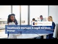 Healthcare Startups: A Legal Services Primer