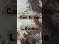 good songs i listen ep3 can t be you l devine