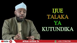 IJUE TALAKA YA KUTUNDIKA //SHEIKH OTHMAN MAALIM