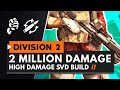 2 MILLION DAMAGE SVD MARKSMAN RIFLE BUILD | The Division 2